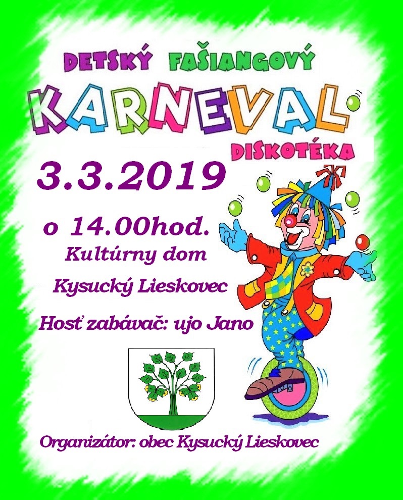 Pozývame Vás na detský fašiangový karneval 3.3.2019 o 14:00 hod. do kultúrneho domu v Kysuckom Lieskovci